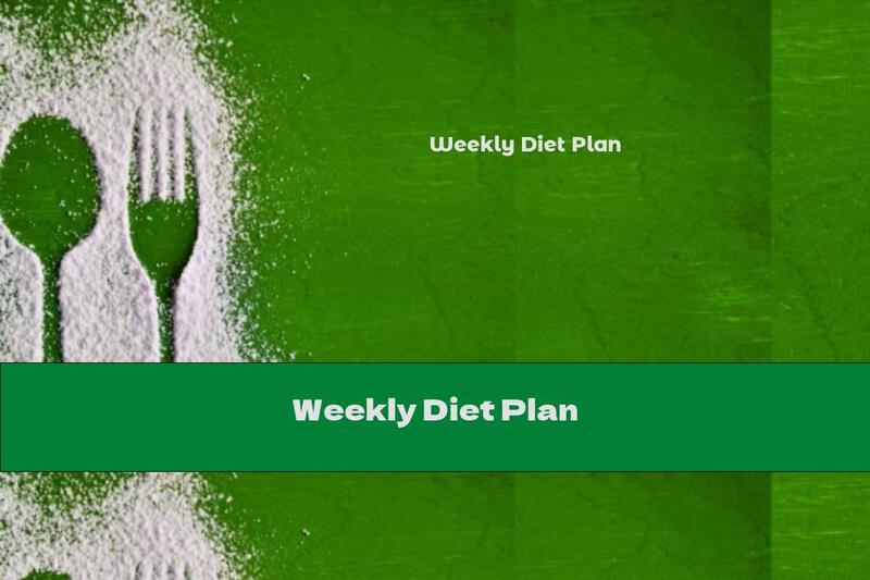 Weekly Diet Plan