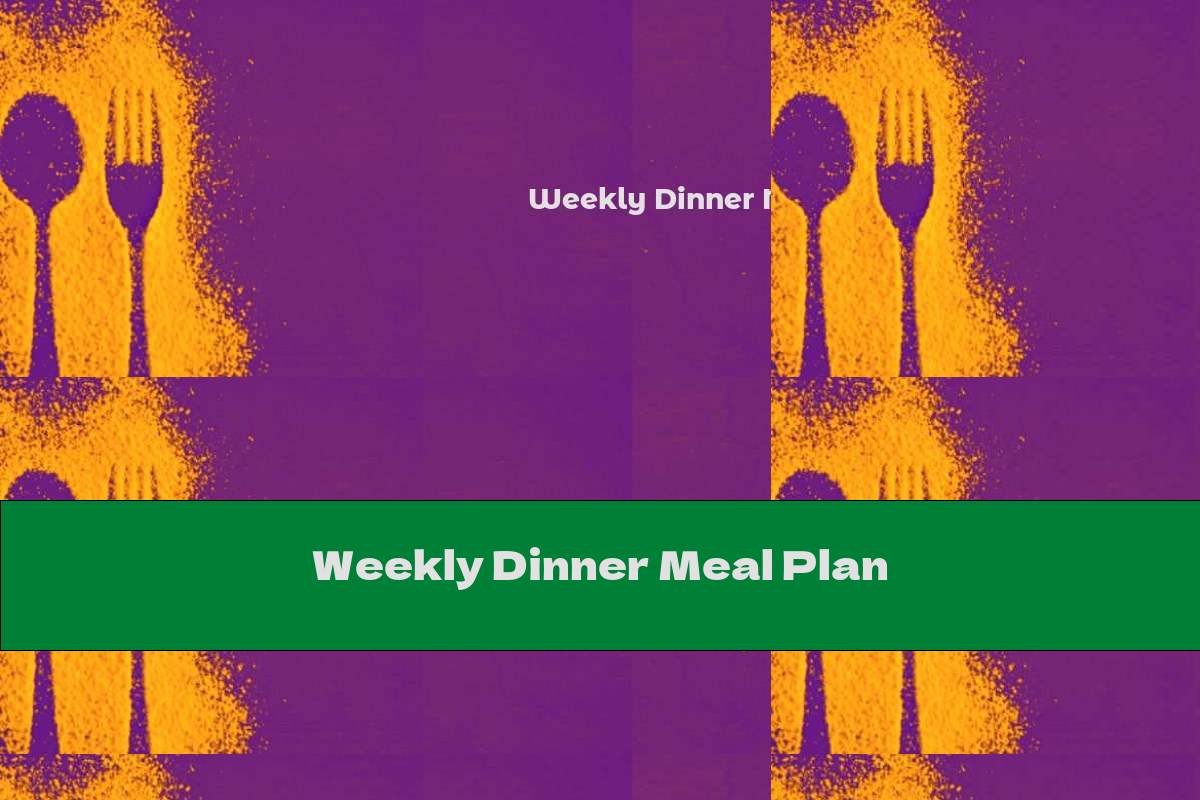 Weekly Dinner Meal Plan