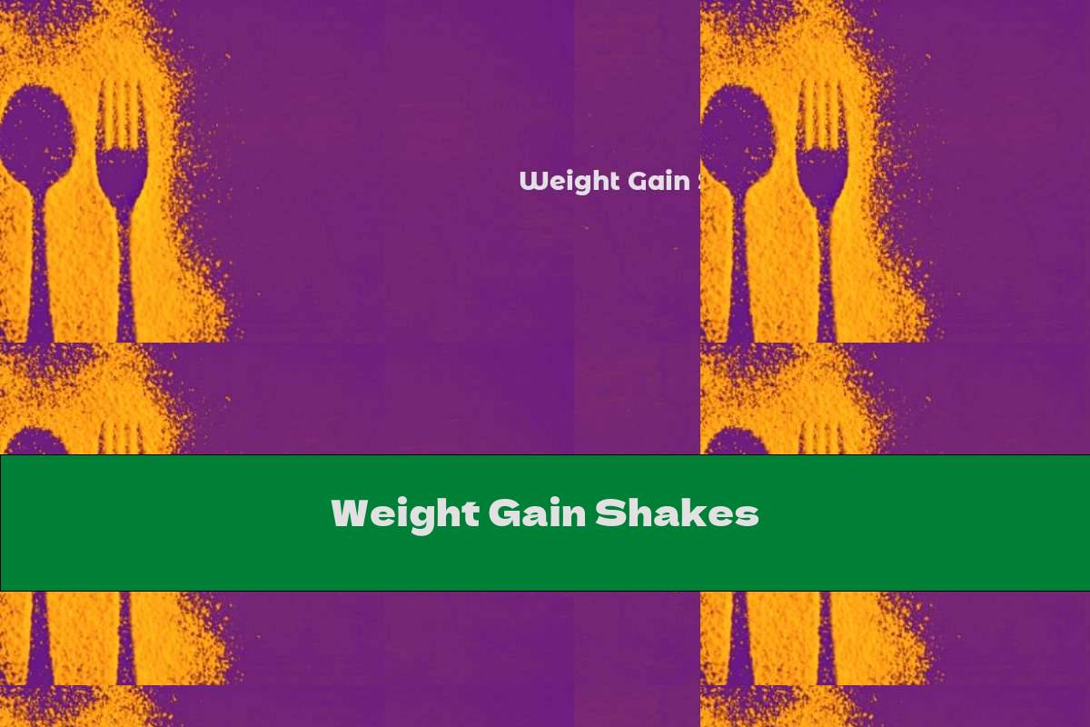 Weight Gain Shakes