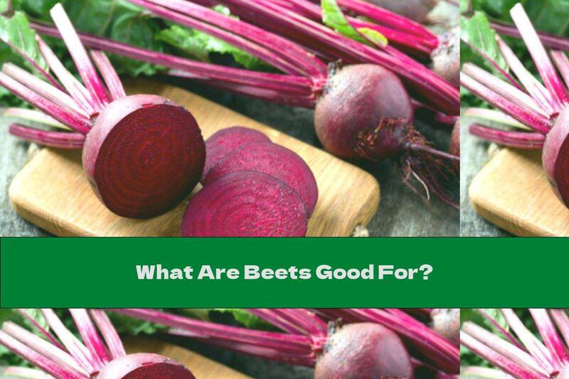 What Are Beets Good For?