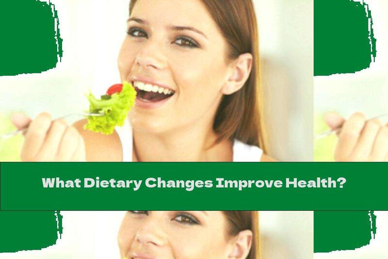 What Dietary Changes Improve Health?