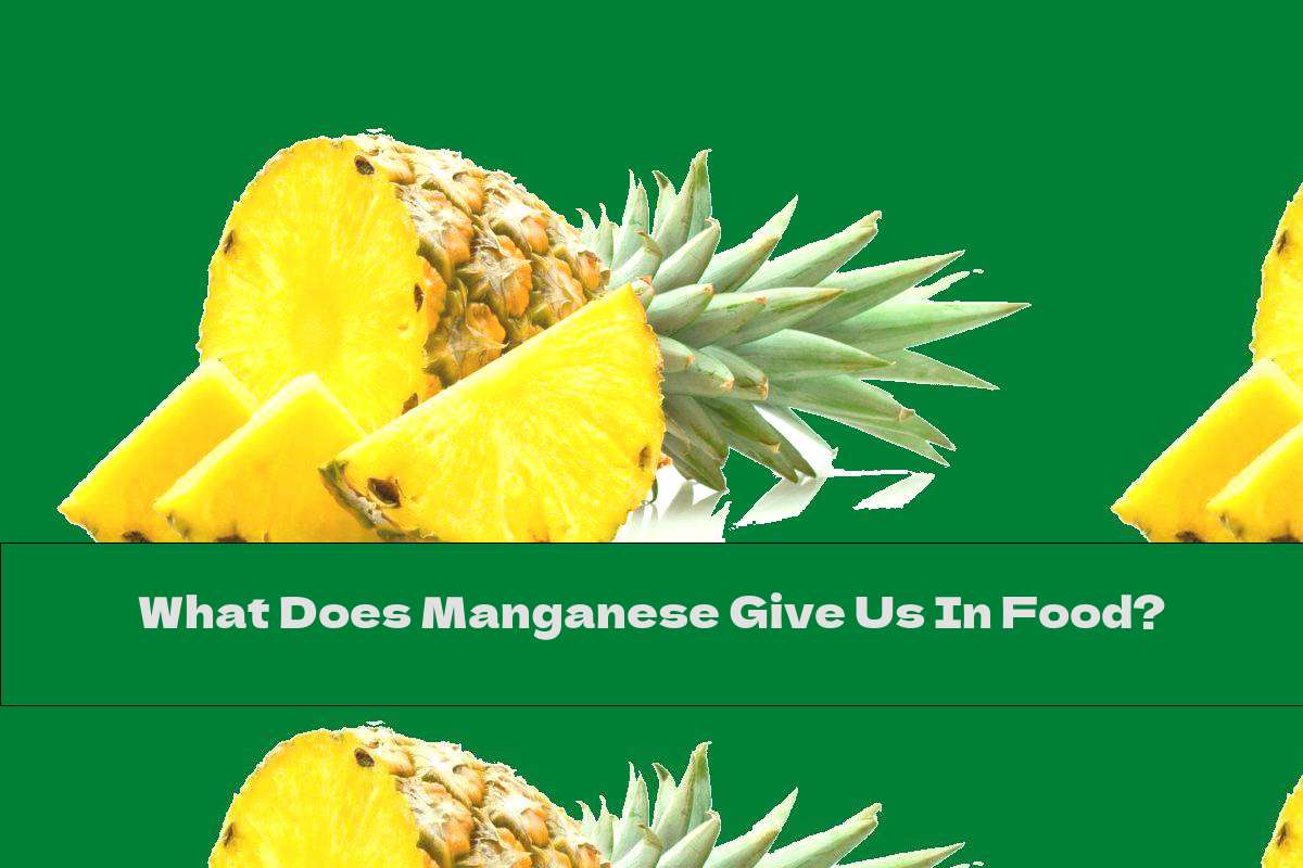 What Does Manganese Give Us In Food?