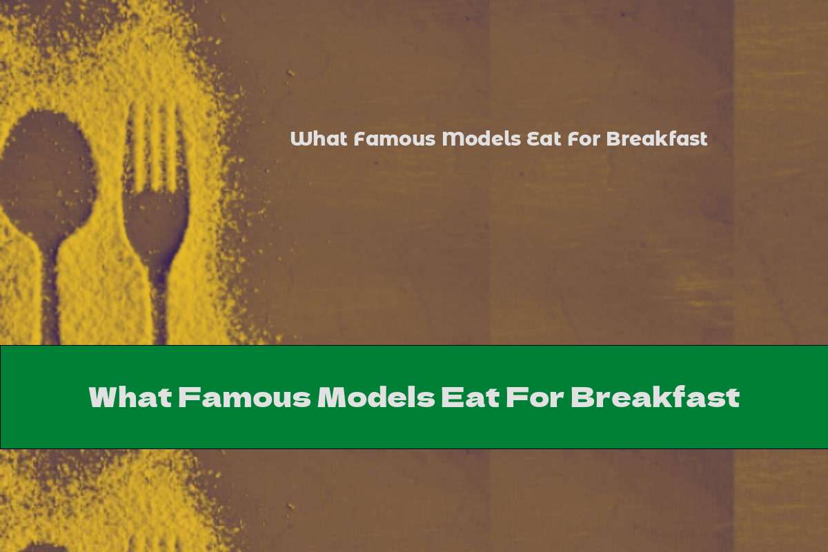 What Famous Models Eat For Breakfast