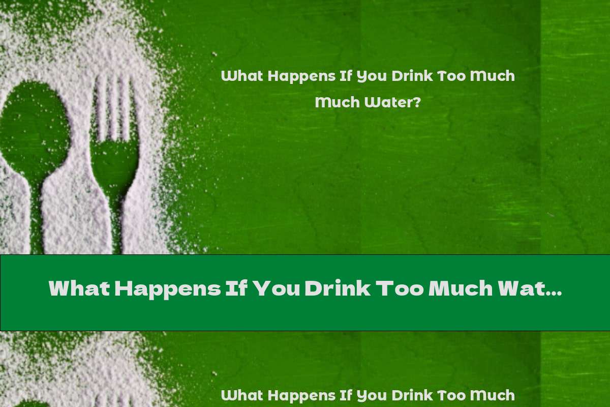 What Happens If You Drink Too Much Water?