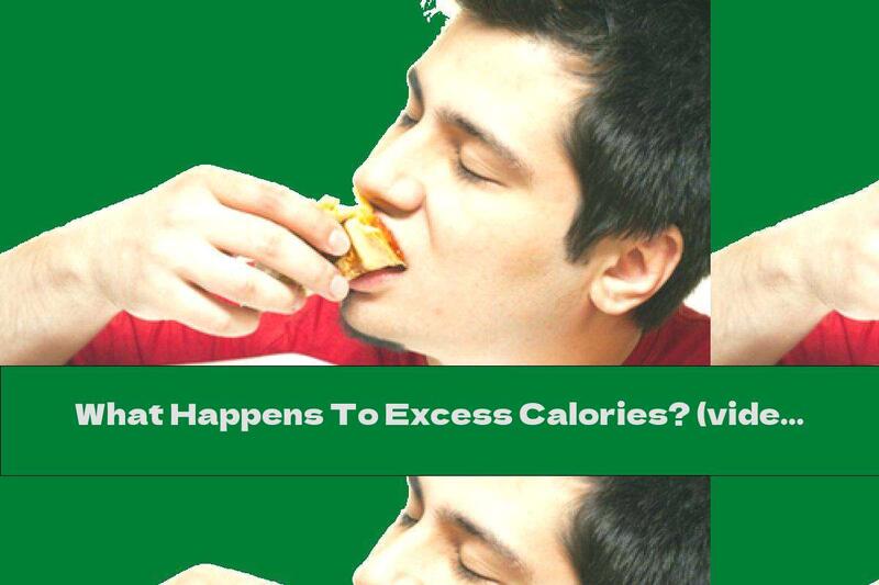 What Happens To Excess Calories? (video)