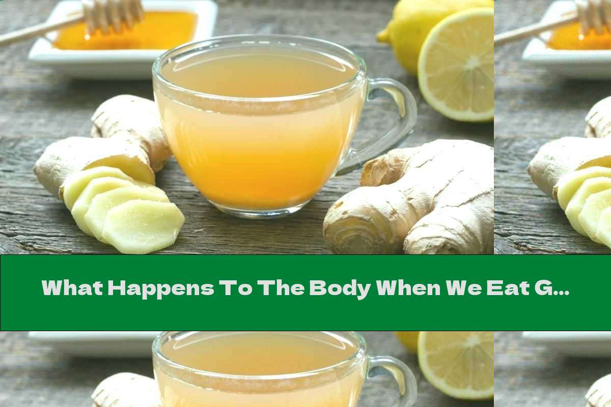 What Happens To The Body When We Eat Ginger?
