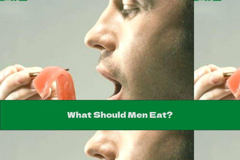 What Should Men Eat?