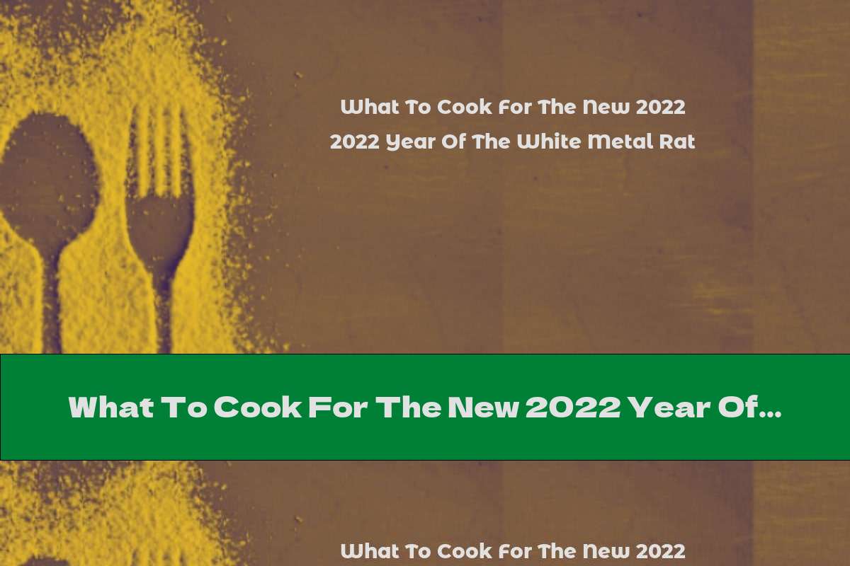 What To Cook For The New 2022 Year Of The White Metal Rat