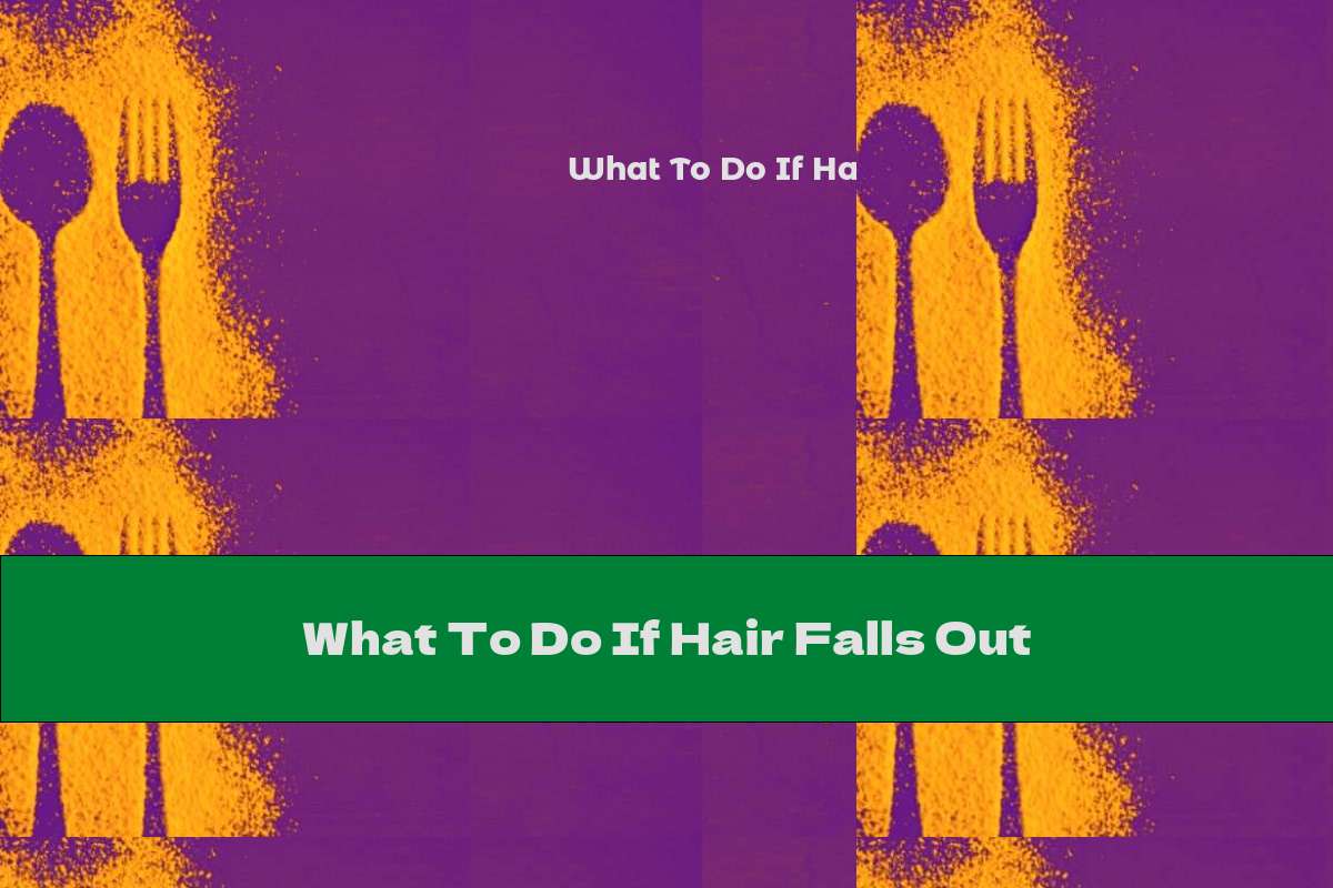What To Do If Hair Falls Out
