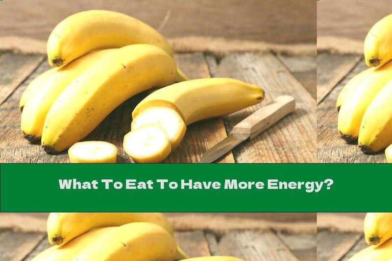 What To Eat To Have More Energy?