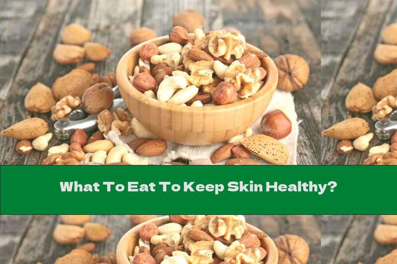 What To Eat To Keep Skin Healthy?