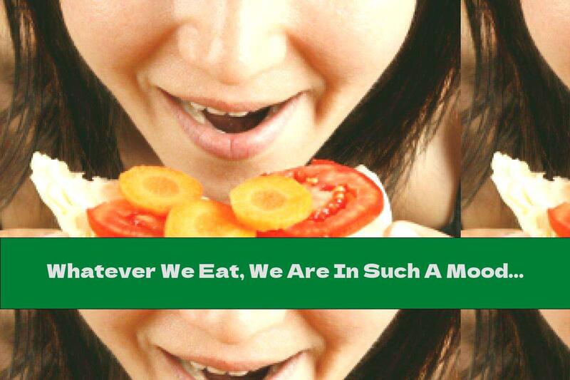 Whatever We Eat, We Are In Such A Mood!