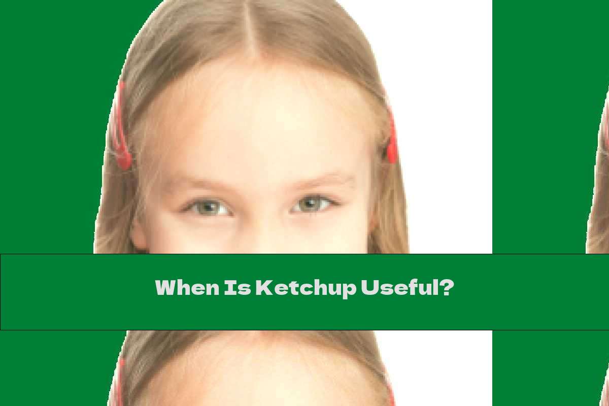 When Is Ketchup Useful?