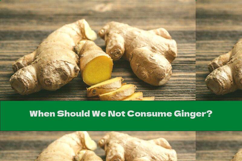 When Should We Not Consume Ginger?