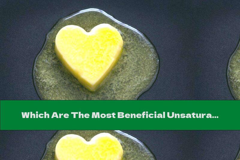 Which Are The Most Beneficial Unsaturated Fats For The Heart?
