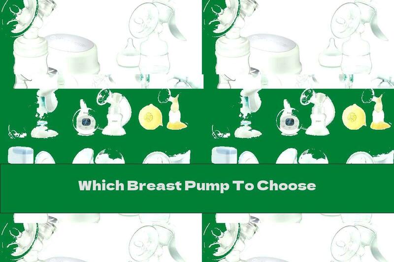 Which Breast Pump To Choose