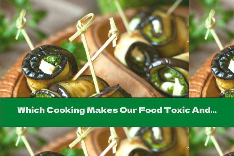 Which Cooking Makes Our Food Toxic And How To Avoid It?