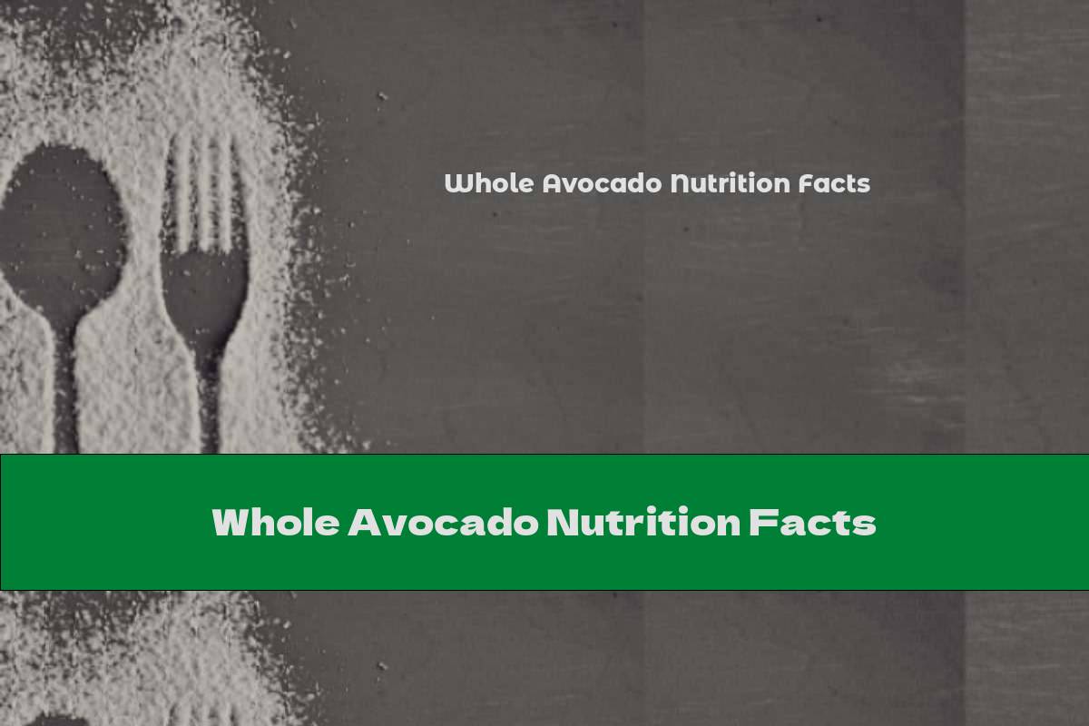 Whole Avocado Nutrition Facts