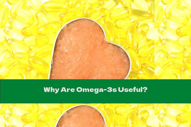 Why Are Omega-3s Useful?