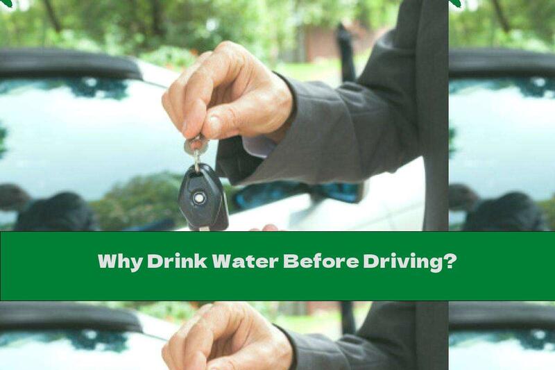 Why Drink Water Before Driving?