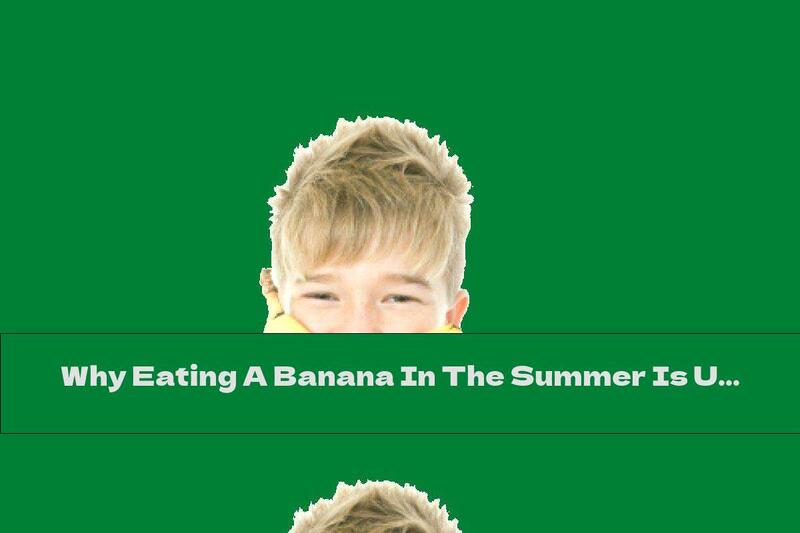 Why Eating A Banana In The Summer Is Useful?