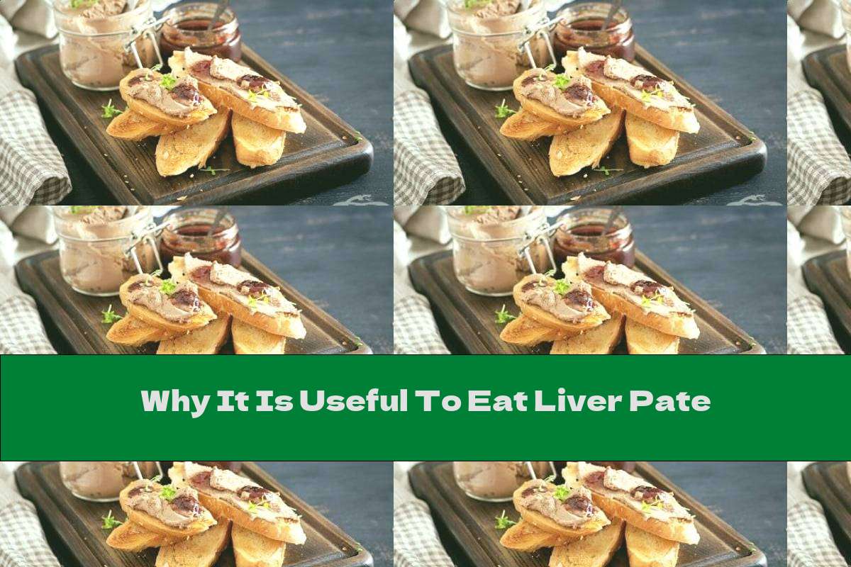 Why It Is Useful To Eat Liver Pate This Nutrition
