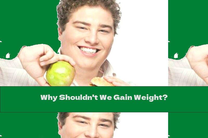 Why Shouldn't We Gain Weight?