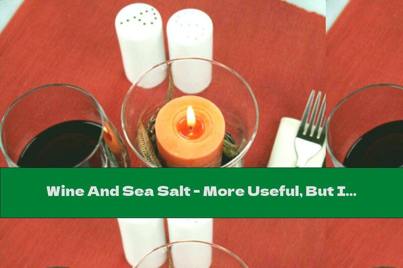 Wine And Sea Salt - More Useful, But In Moderation