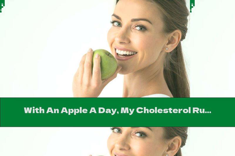 With An Apple A Day, My Cholesterol Runs Away From Me