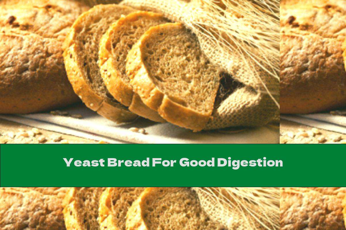 Yeast Bread For Good Digestion