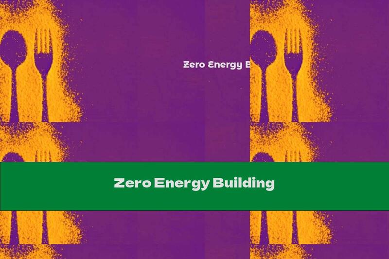 Zero Energy Building